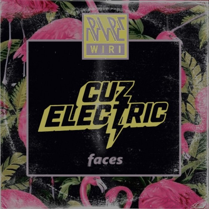 Cuz Electric - Faces / Rare Wiri Records