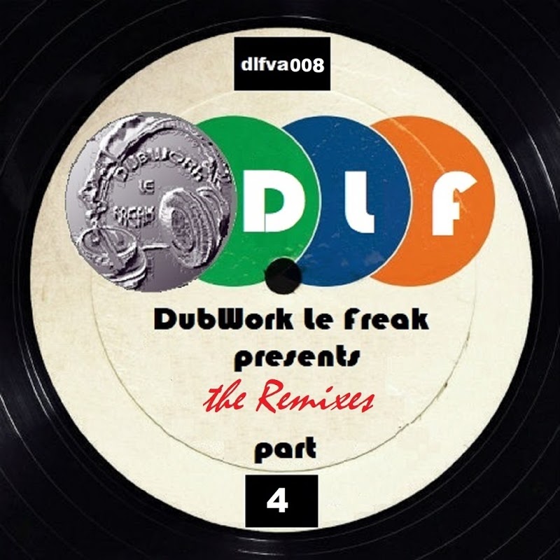 VA - DubWork Le Freak Presents the Remixes Part 4 / DubWork Le Freak