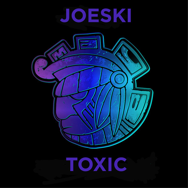 Joeski - Toxic / Maya