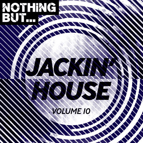 VA - Nothing But... Jackin' House, Vol. 10 / Nothing But