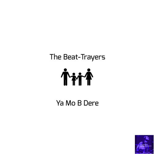The Beat-Trayers - Ya Mo B Dere / Miggedy Entertainment