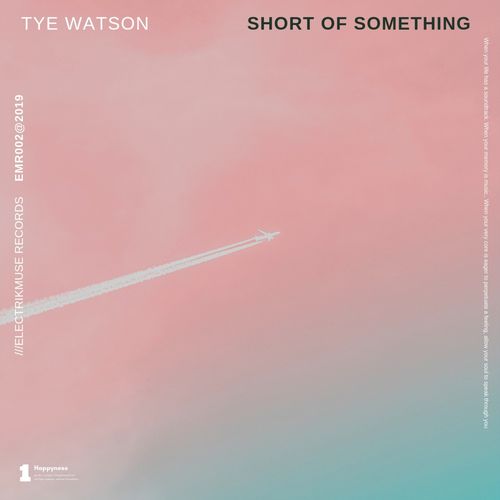 Tye Watson - Short of Something / Electrikmuse Records