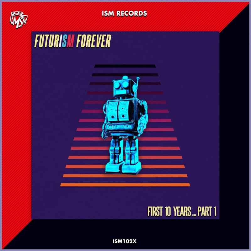 VA - Futurism Forever: First 10 Years, Pt. 1 / Ism Recordings