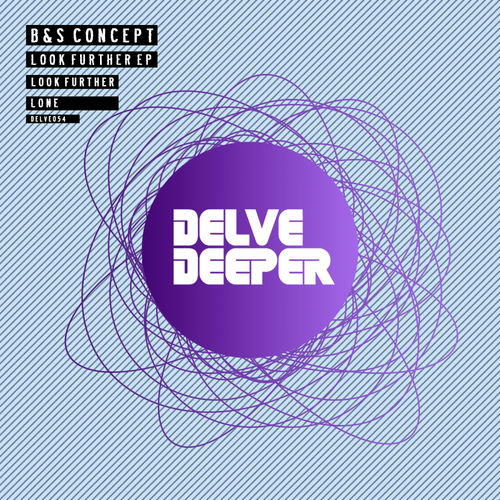 B&S Concept - Look Further EP / Delve Deeper Recordings