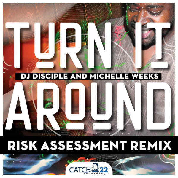 DJ Disciple Feat. Michelle Weeks - Turn It Around / Catch 22