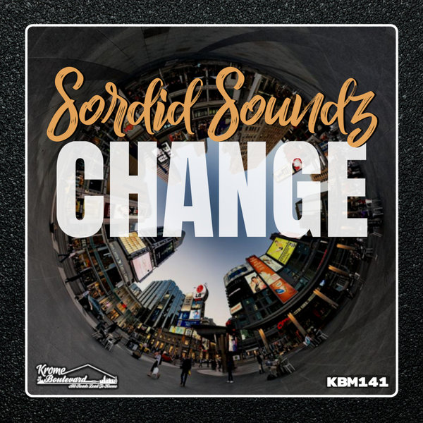 Sordid Soundz - Change / Krome Boulevard Music