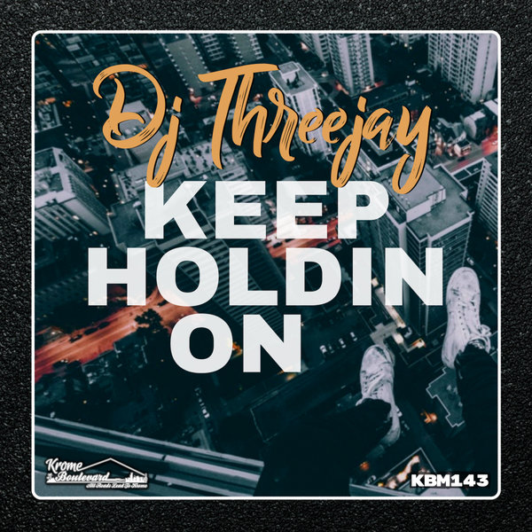DJ ThreeJay - Keep Holdin On / Krome Boulevard Music
