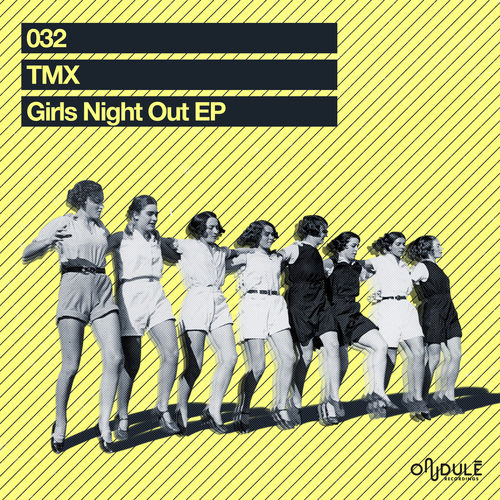 TmX - Girls Night Out / Ondulé Recordings