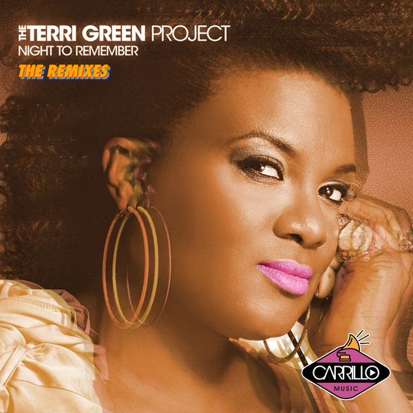 The Terri Green Project - Night to Remember (The Remixes) / Carrillo Music LLC
