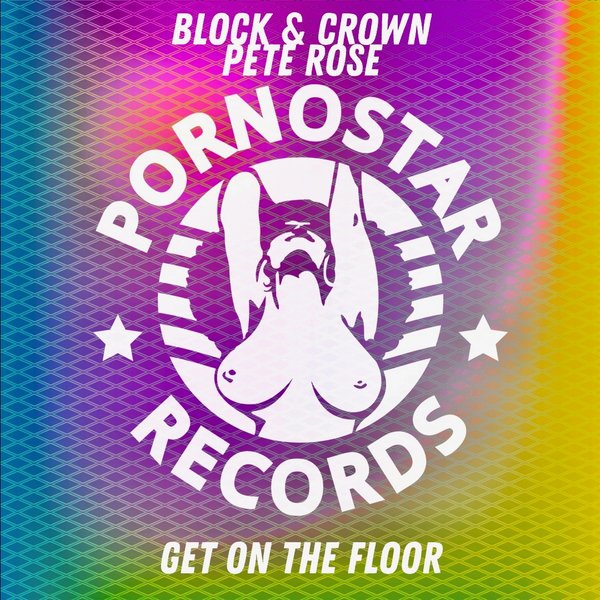 Block & Crown, Pete Rose - Get On The Floor / PornoStar Records (US)