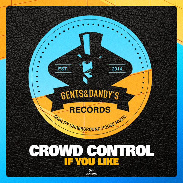 Crowd Control - If You Like / Gents & Dandy's
