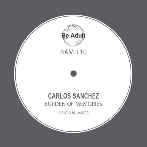 Carlos Sanchez - Burden of Memories / Be Adult Music