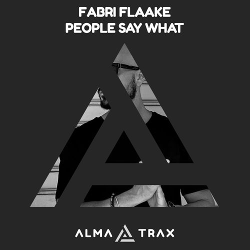 Fabri Flaake - People Say What / Alma Trax