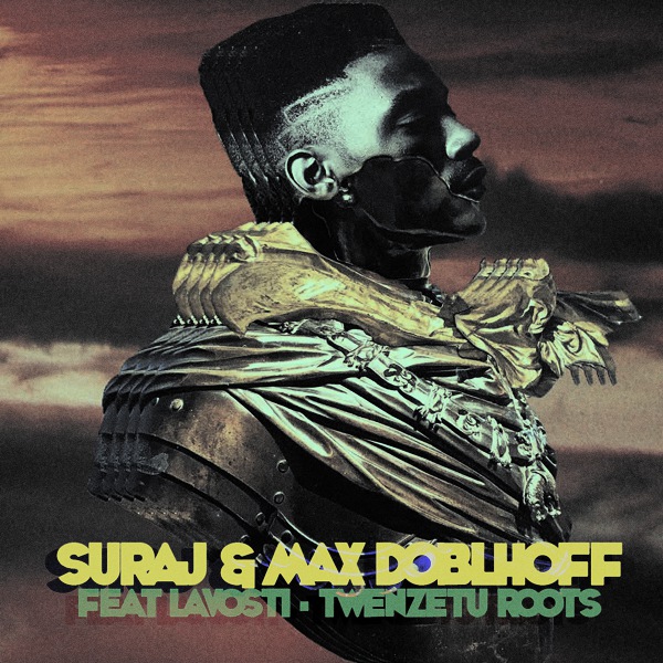 Suraj & Max Doblhoff ft Lavosti - Twenzetu Roots / Afro Rebel Music