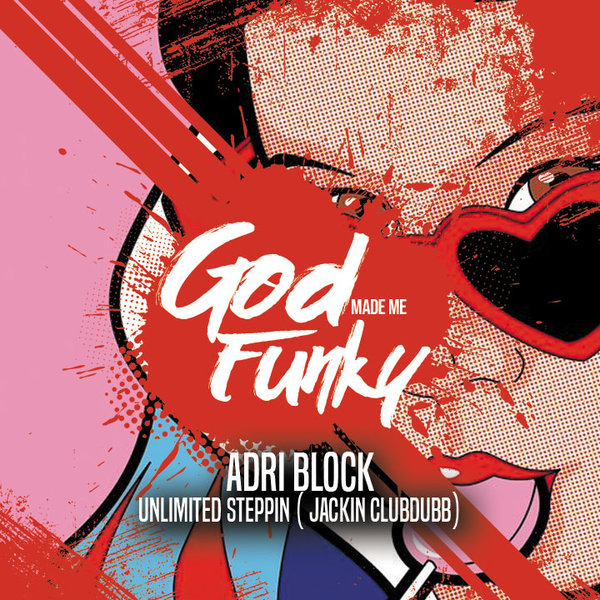 Adri Block - Unlimited Steppin / God Made Me Funky
