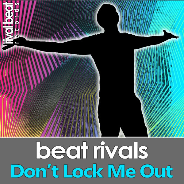 Beat Rivals - Don't Lock Me Out / Rival Beat Records