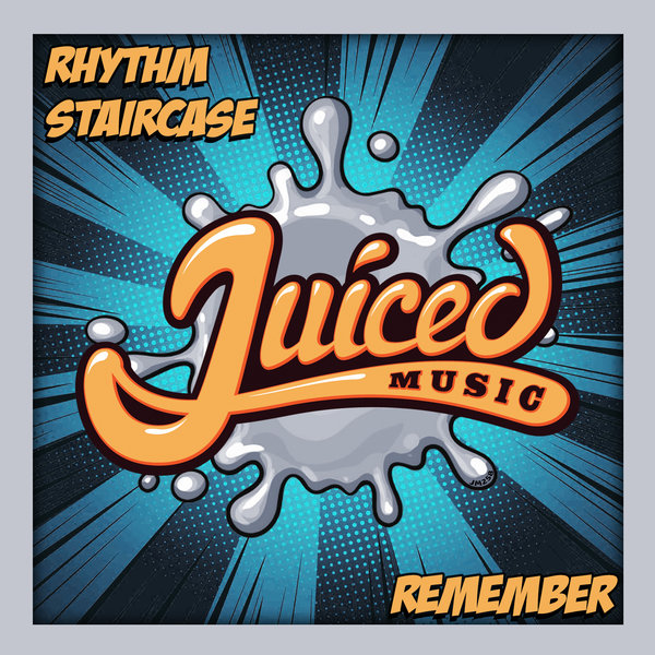 Rhythm Staircase - Remember / Juiced Music