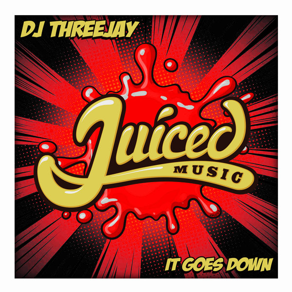 DJ Threejay - It Goes Down / Juiced Music