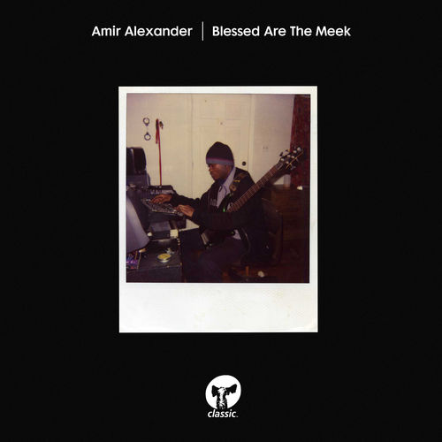 Amir Alexander - Blessed Are The Meek (Extended Mix) / Classic Music Company