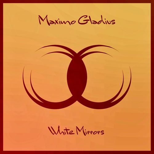 Maximo Gladius - White Mirrors / Zeitlyserg
