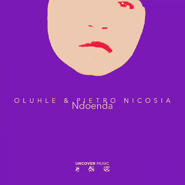 Oluhle & Pietro Nicosia - Ndoenda / Uncover Music