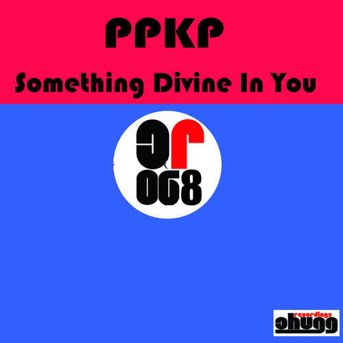 PPKP - Something Divine In You / Chugg Recordings
