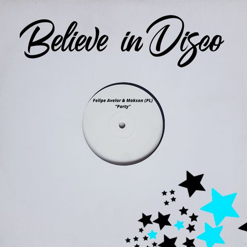 Felipe Avelar & Makson (PL) - Party / Believe in Disco