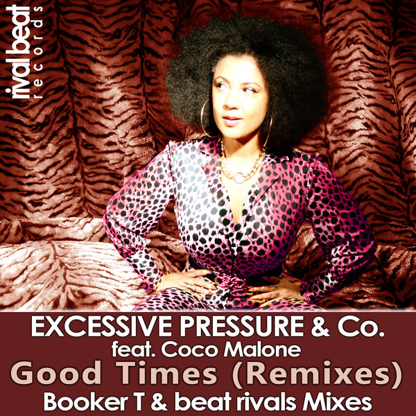 Excessive Pressure & Co. feat. Coco Malone - Good Times (Remixes) / Rival Beat Records