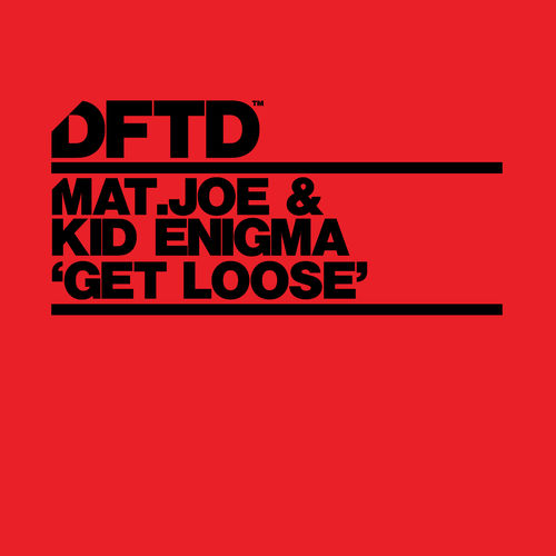 Mat.Joe & Kid Enigma - Get Loose (Extended Mix) / DFTD
