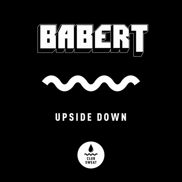 Babert - Upside Down / Club Sweat