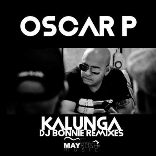 Oscar P - Kalunga (Dj Bonnie Remixes) / May Rush Music