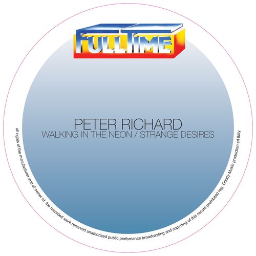 Peter Richard - Walking in the Neon / Strange Desires / Full Time Production