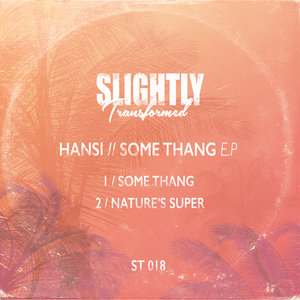 Hansi - Some Thang / Slightly Transformed