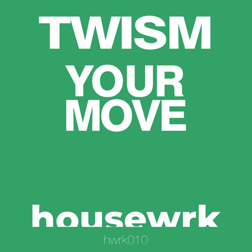 Twism - Your Move / housewrk