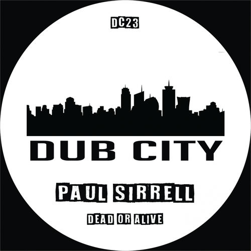 Paul Sirrell - Dead Or Alive / Dub City Traxx