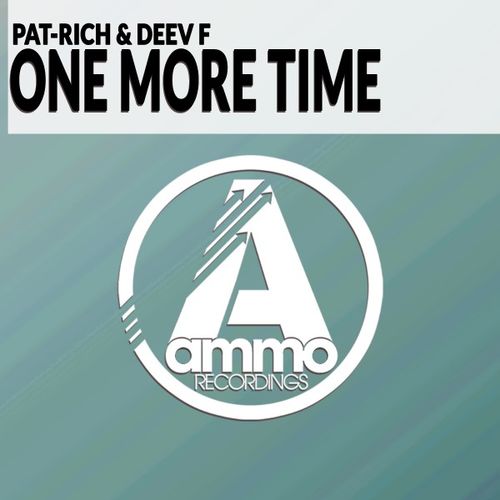 Pat-Rich & Deev F - One More Time / Ammo Recordings