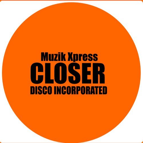 Disco Incorporated - Closer / Muzik X Press