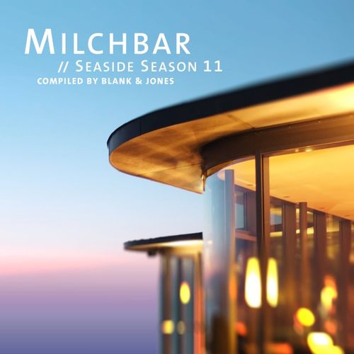 Blank & Jones - Milchbar Seaside Season 11 / Soundcolours
