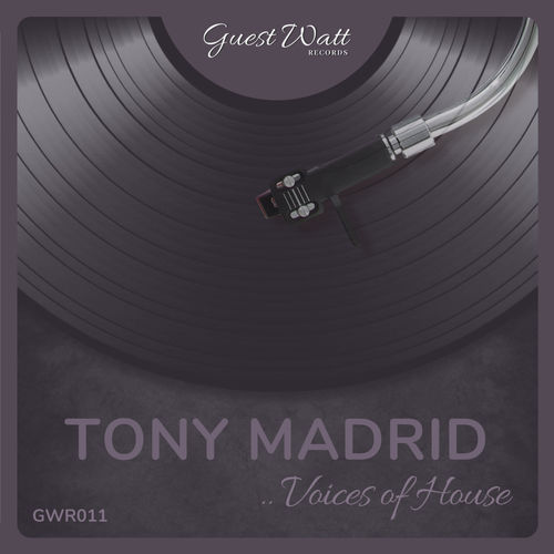 Tony Madrid - Voices Of House / Guest Watt Records