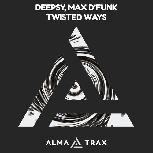 Deepsy & Max d'Funk - Twisted Ways / Alma Trax