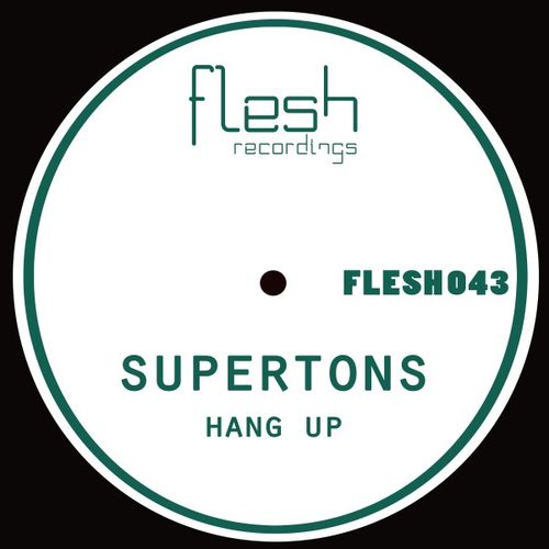 Supertons - Hang Up / Flesh Recordings