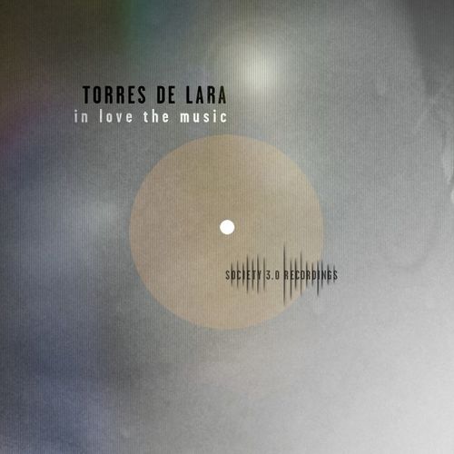 Torres De Lara - In Love the Music / Society 3.0