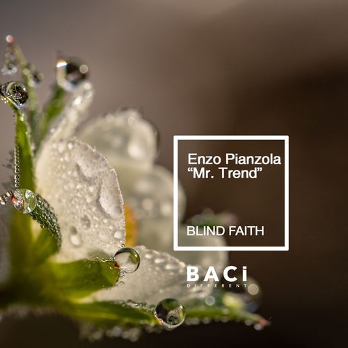 Enzo Pianzola Mr. Trend - Blind Faith (Chill out Mix) / Baci Different