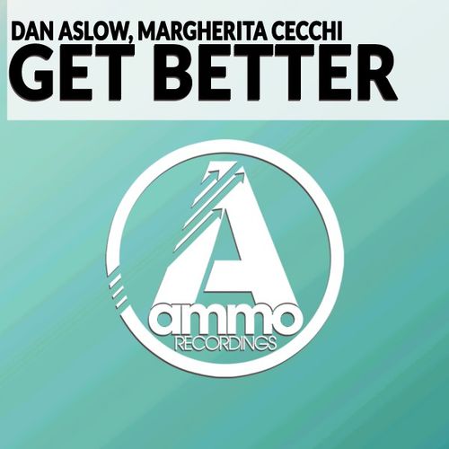 Dan Aslow & Margherita Cecchi - Get Better / Ammo Recordings