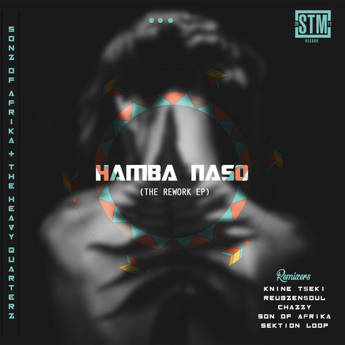 Sonz Of Afrika - Hamba Naso (The Rework Ep) / STM Records