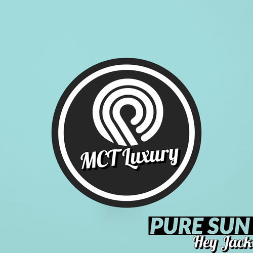 Hey Jack - Pure Sun / MCT Luxury