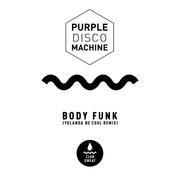 Purple Disco Machine - Body Funk (Yolanda Be Cool Extended Mix) / Club Sweat
