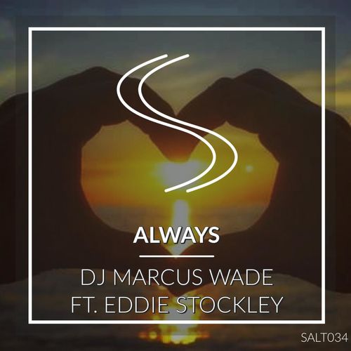 DJ Marcus Wade ft Eddie Stockley - Always / Salt Shaker Records
