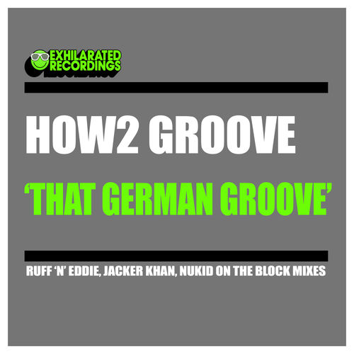 How2 Groove - That German Groove / Exhilarated Recordings