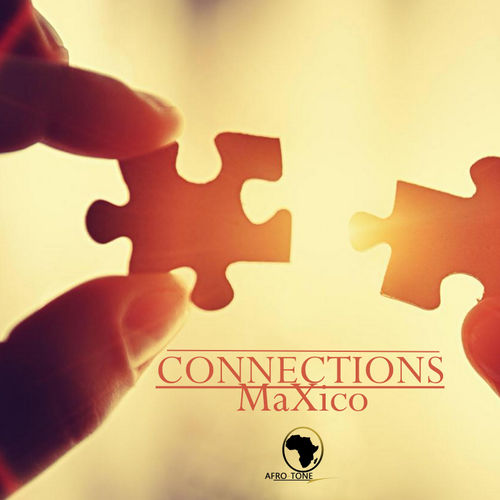Maxico - Connections / Afro tone musiq